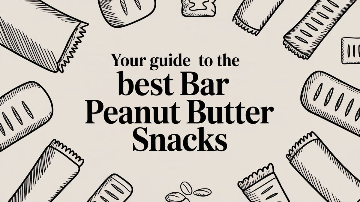 Your Guide to the Best Bar Peanut Butter Snacks