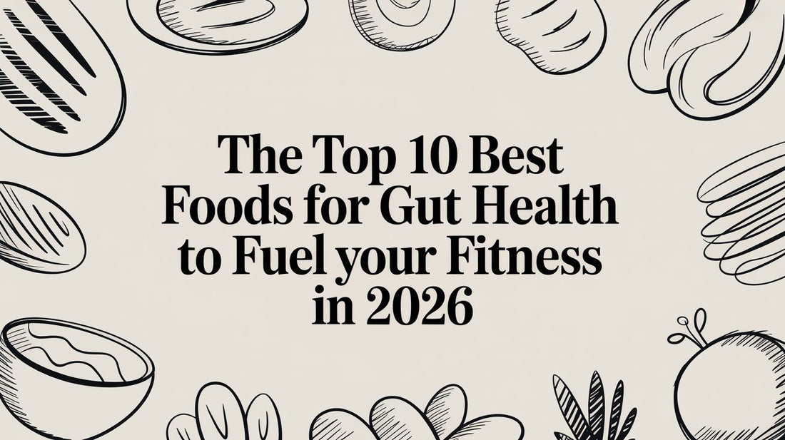 The Top 10 Best Foods for Gut Health to Fuel Your Fitness in 2026
