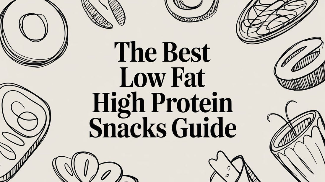 The Best Low Fat High Protein Snacks Guide