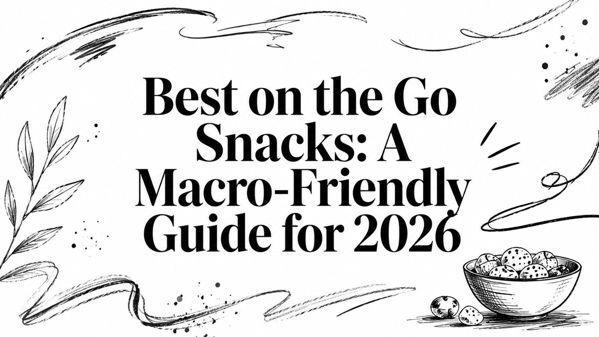 Best on the Go Snacks: A Macro-Friendly Guide for 2026