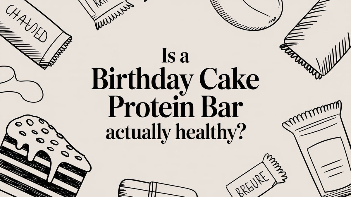 Is a Birthday Cake Protein Bar Actually Healthy?