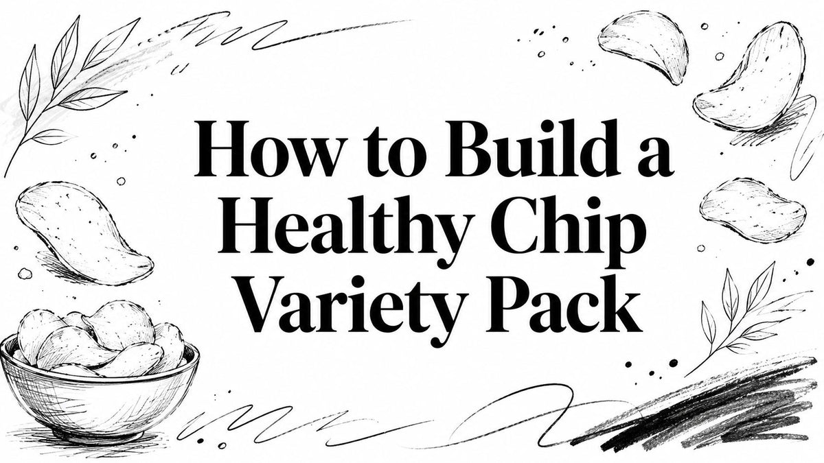 How to Build a Healthy Chip Variety Pack