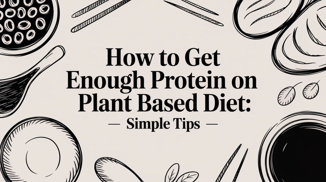 How to get enough protein on plant based diet: simple tips
