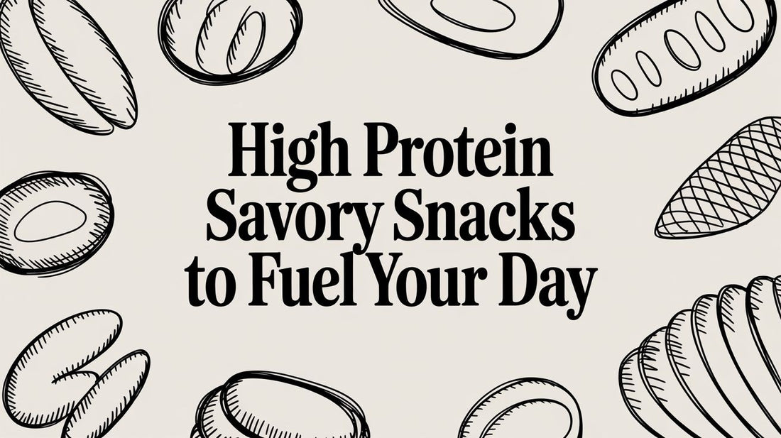 High Protein Savory Snacks to Fuel Your Day