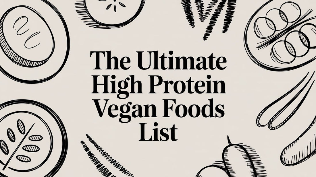 The Ultimate High Protein Vegan Foods List