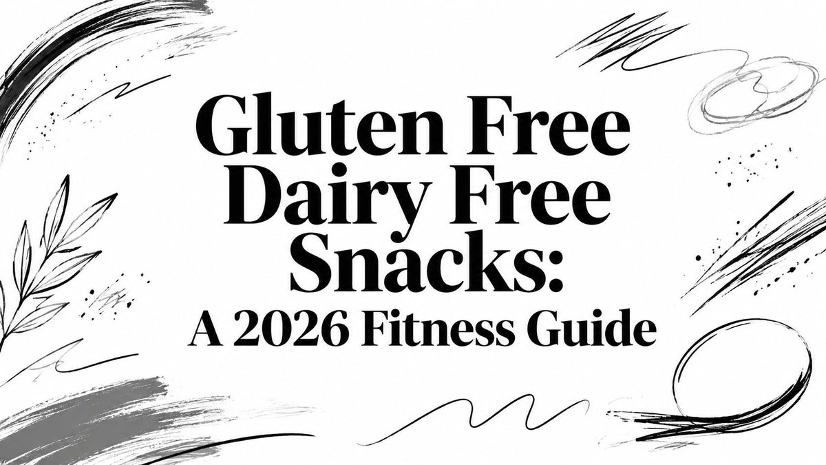 Gluten Free Dairy Free Snacks: A 2026 Fitness Guide