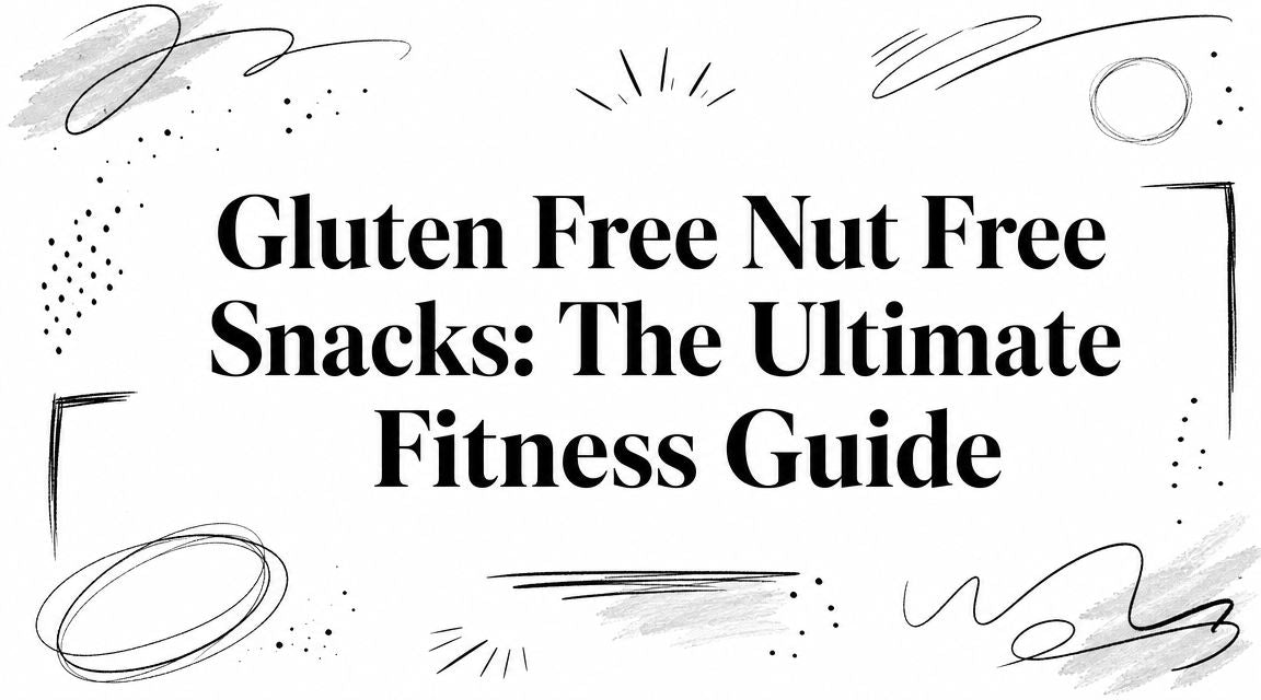 Gluten Free Nut Free Snacks: The Ultimate Fitness Guide