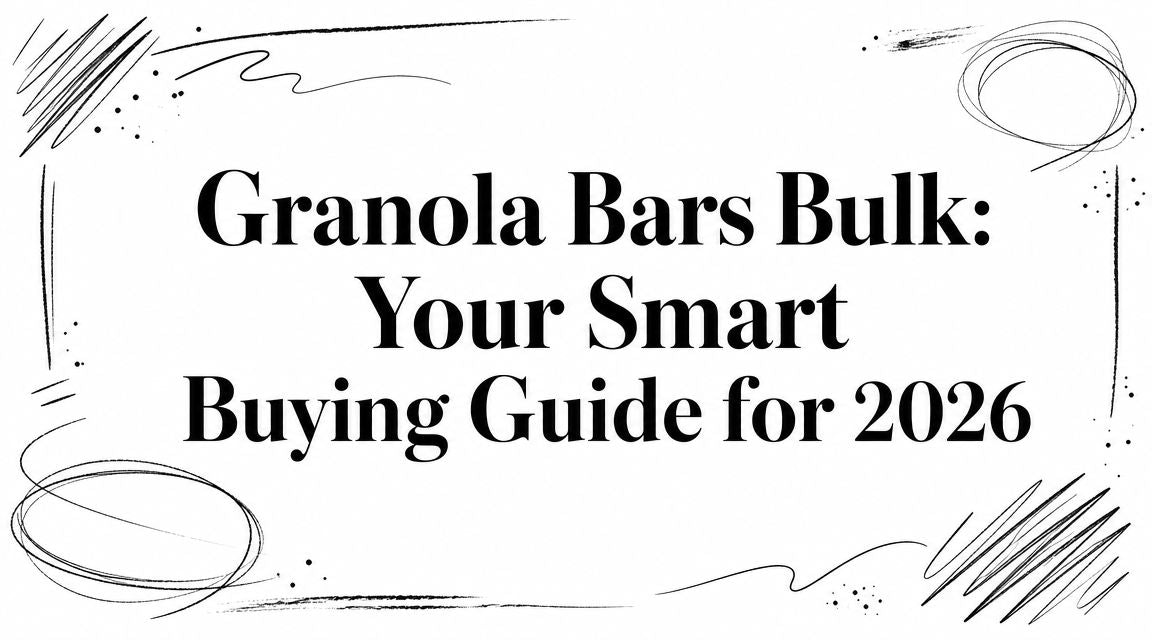 Granola Bars Bulk: Your Smart Buying Guide for 2026