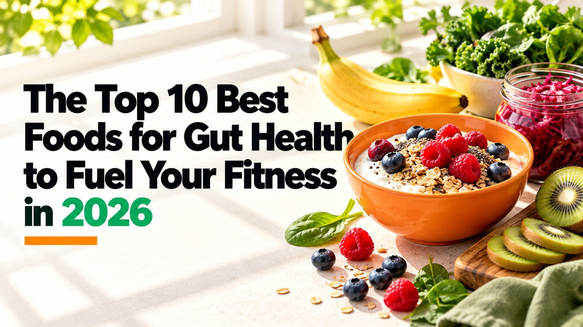 The Top 10 Best Foods for Gut Health to Fuel Your Fitness in 2026, beside a colorful breakfast spread of yogurt, oats, fruit and fermented vegetables.