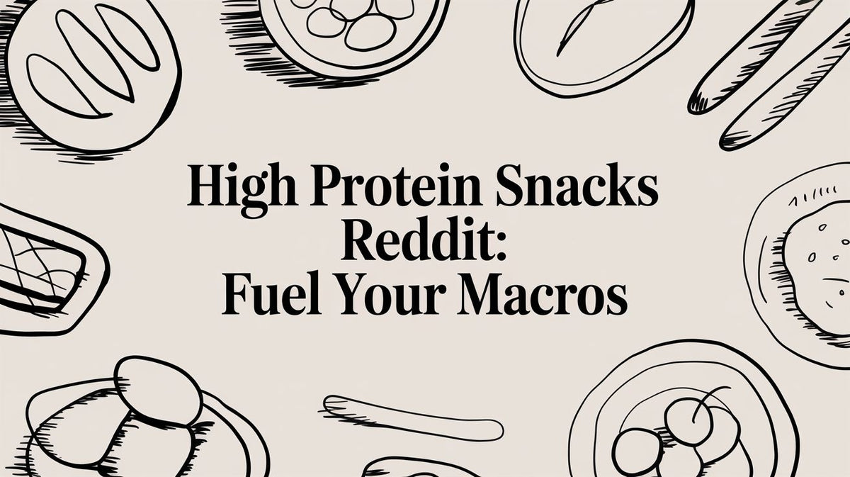 High Protein Snacks Reddit: Fuel Your Macros
