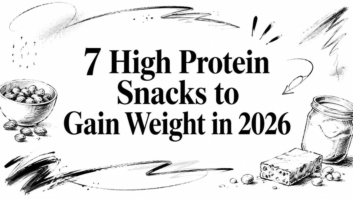 7 High Protein Snacks to Gain Weight in 2026
