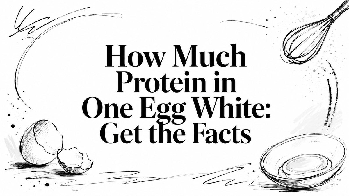 How Much Protein in One Egg White: Get the Facts