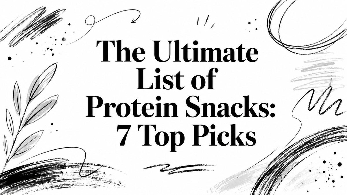 The Ultimate List of Protein Snacks: 7 Top Picks