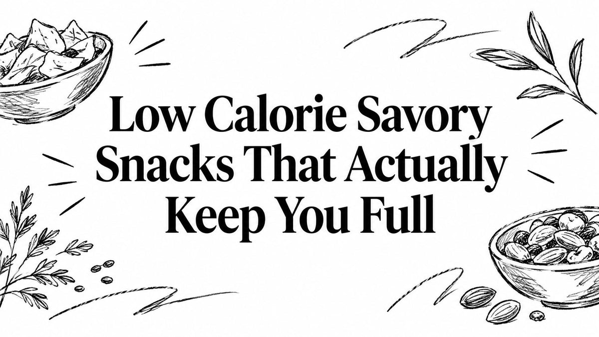 Low Calorie Savory Snacks That Actually Keep You Full