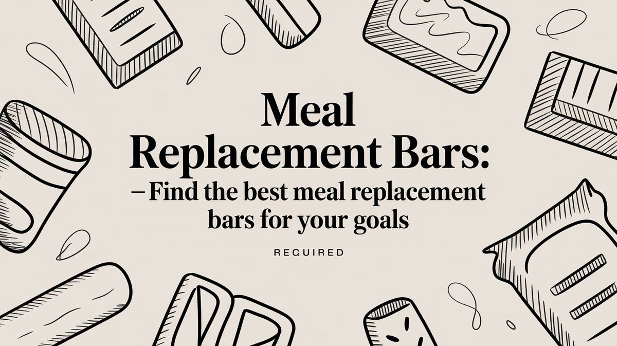Meal Replacement Bars: Find the Best meal replacement bars for Your Goals