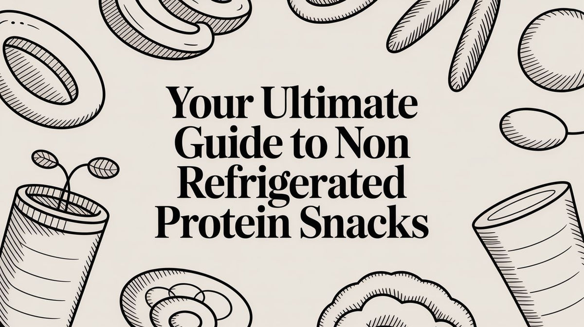 Your Ultimate Guide to Non Refrigerated Protein Snacks