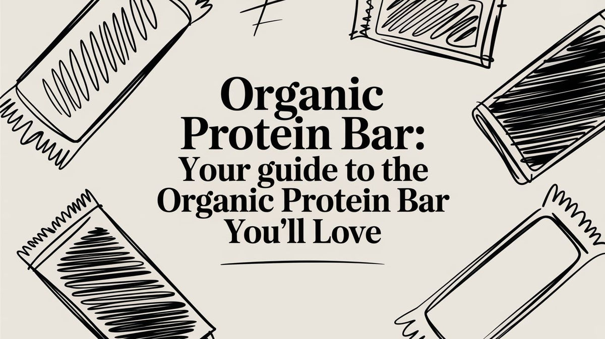 Organic Protein Bar: Your Guide to the organic protein bar You'll Love