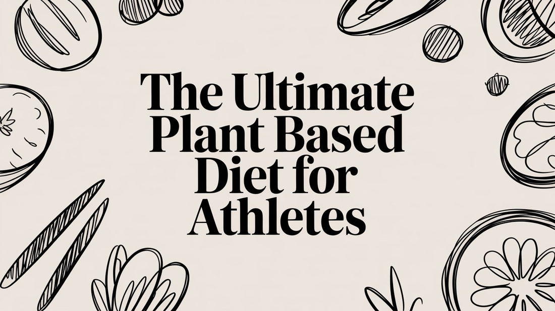 The Ultimate Plant Based Diet for Athletes