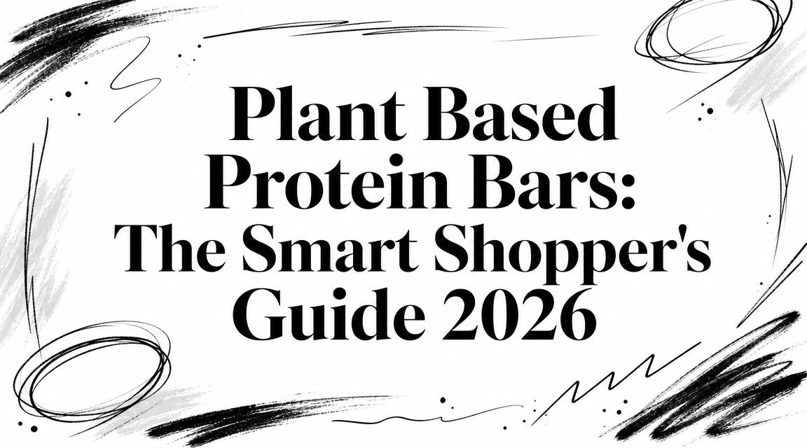 Plant Based Protein Bars: The Smart Shopper's Guide 2026