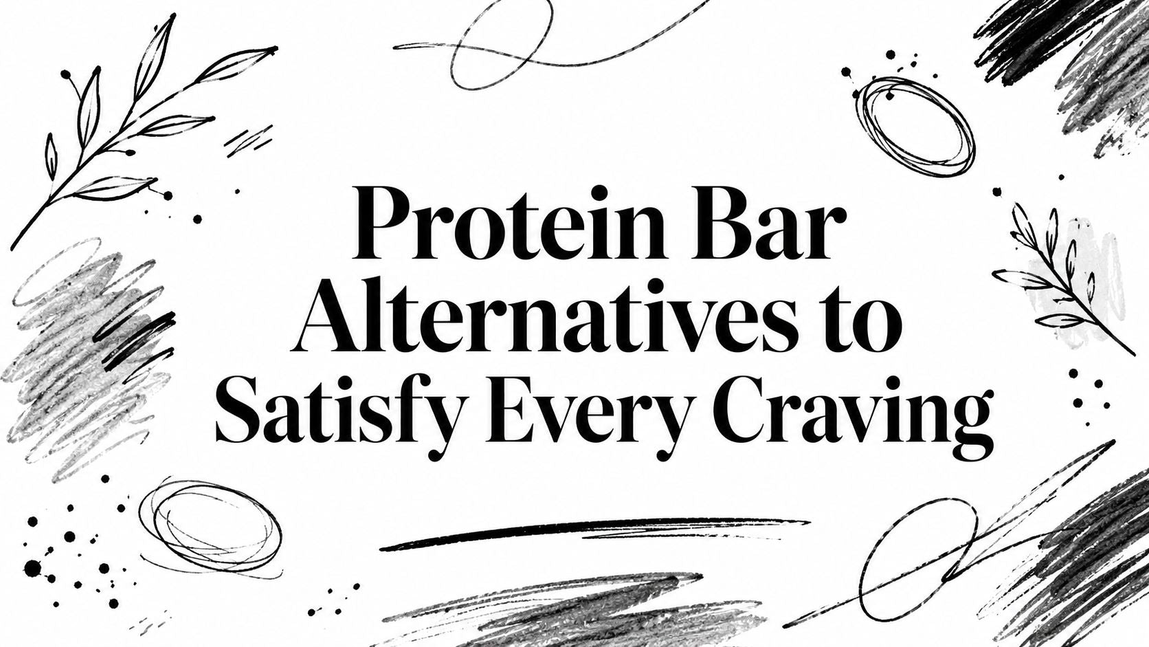 Protein Bar Alternatives to Satisfy Every Craving