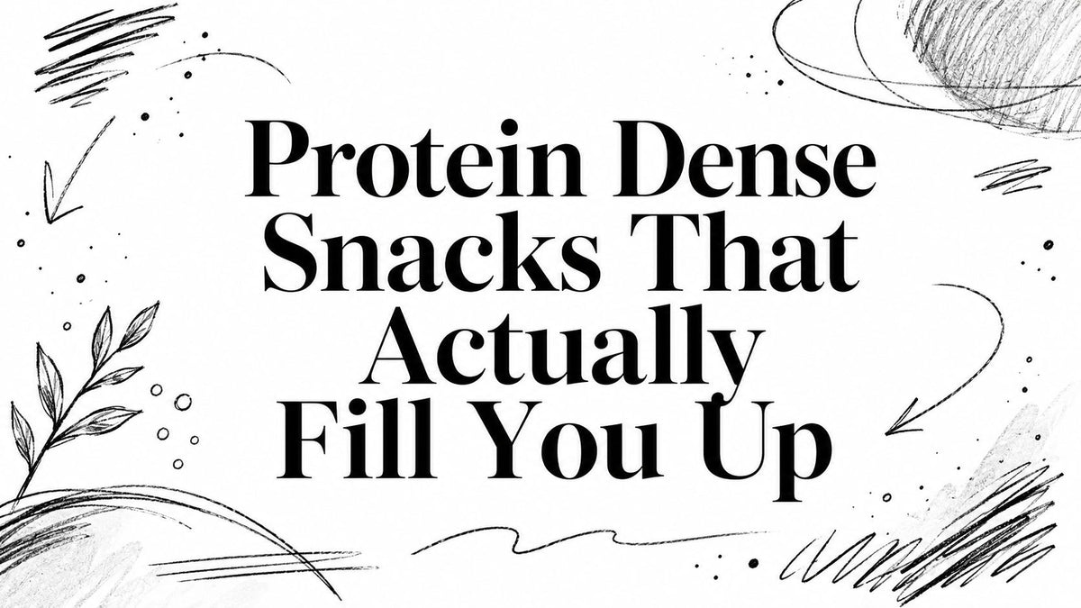 Protein Dense Snacks That Actually Fill You Up