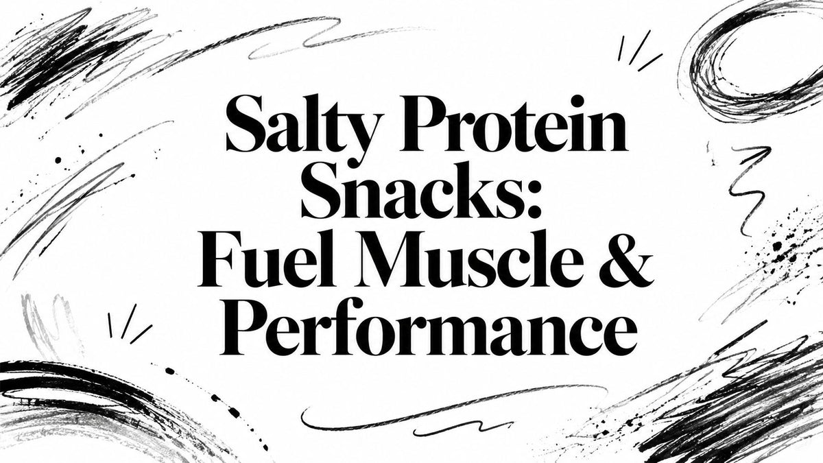 Salty Protein Snacks: Fuel Muscle & Performance