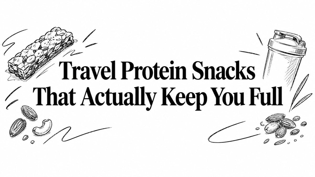 Travel Protein Snacks That Actually Keep You Full