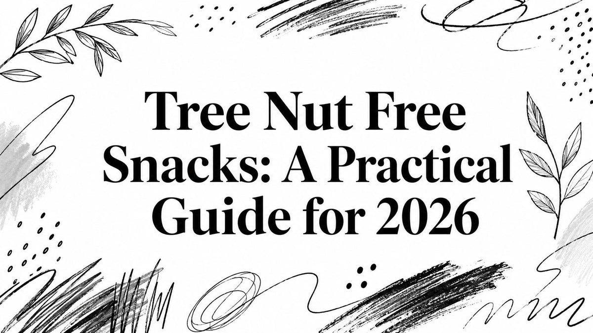 Tree Nut Free Snacks: A Practical Guide for 2026