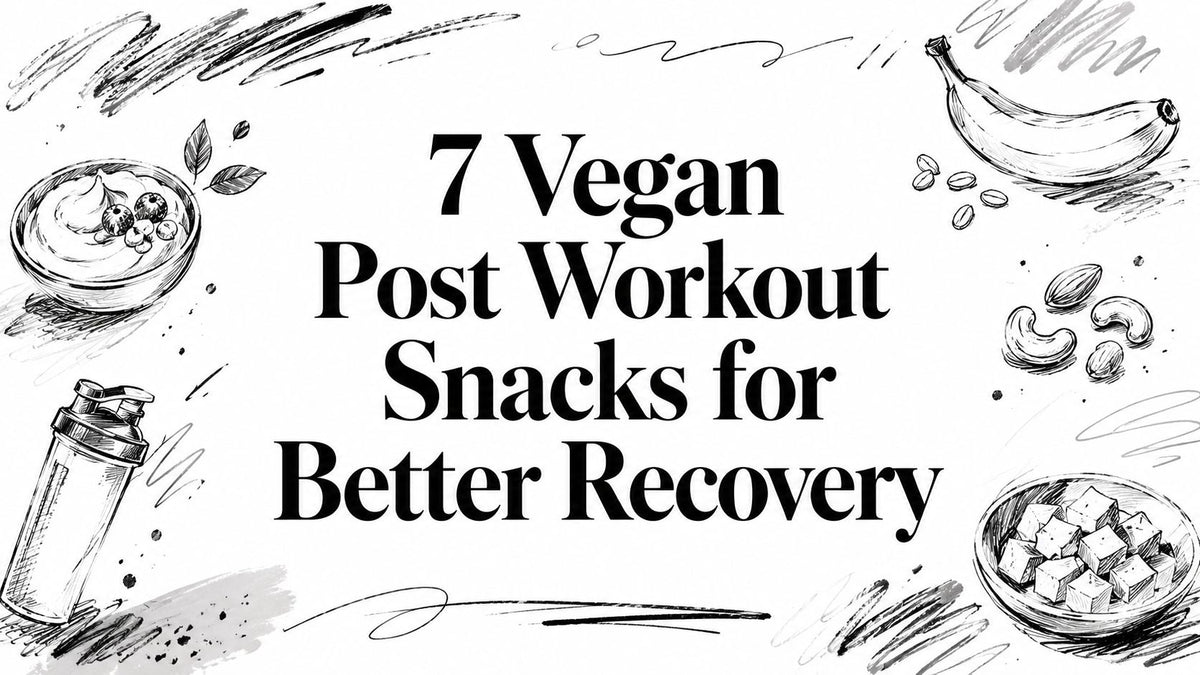 7 Vegan Post Workout Snacks for Better Recovery