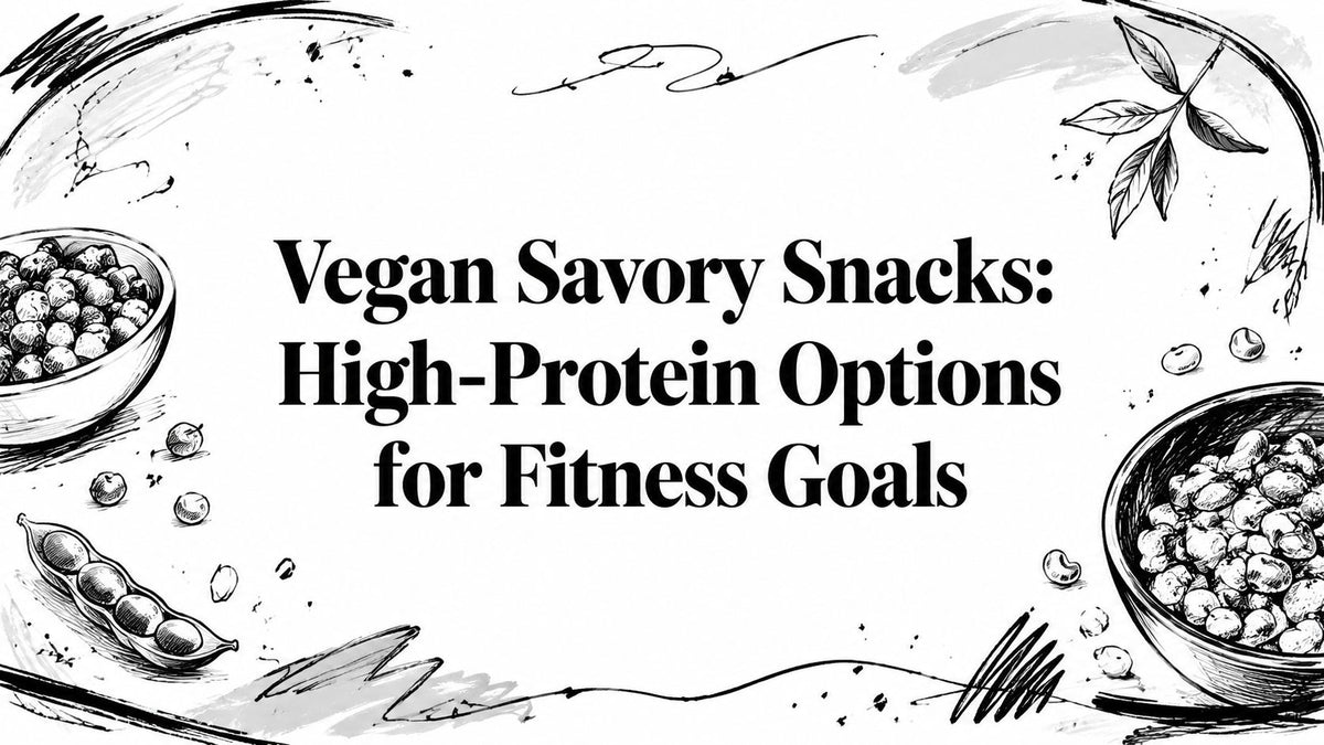 Vegan Savory Snacks: High-Protein Options for Fitness Goals