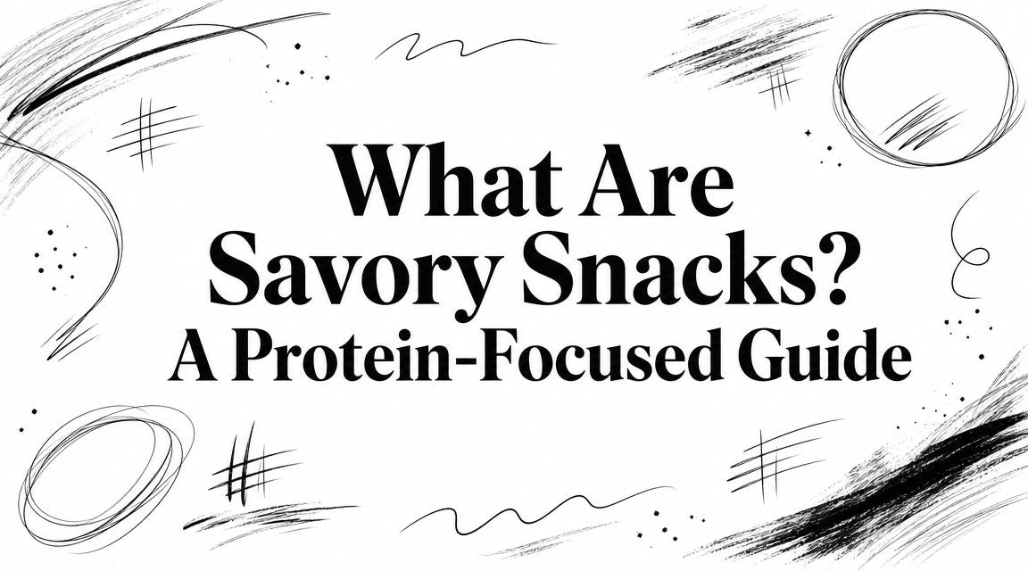 What Are Savory Snacks? A Protein-Focused Guide